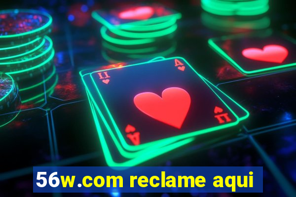 56w.com reclame aqui